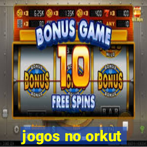 jogos no orkut